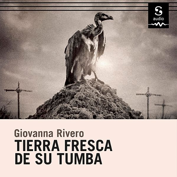 Tierra fresca de su tumba, Giovanna Rivero