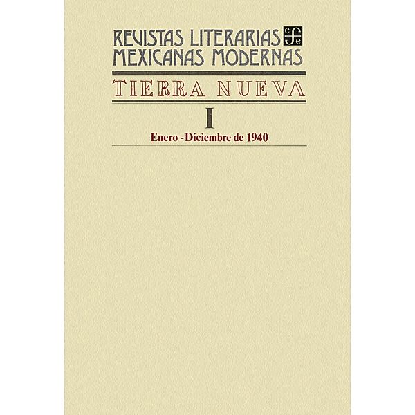Tierra nueva I, enero-diciembre de 1940 / Revistas Literarias Mexicanas Modernas, Varios Autores