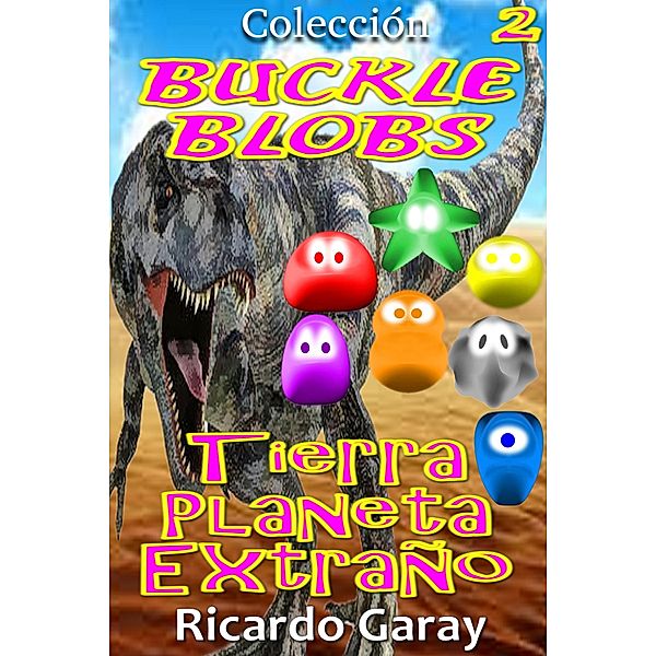 Tierra Planeta Extraño / Buckle Blobs Bd.2, Ricardo Garay