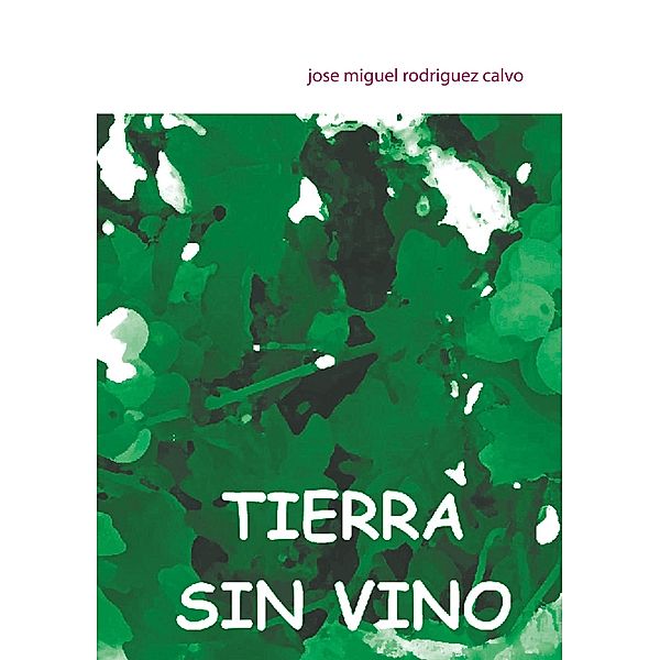 tierra sin vino, Jose Miguel Rodriguez Calvo