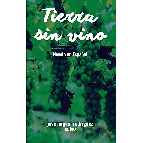 Tierra sin vino, Jose Miguel Rodriguez Calvo