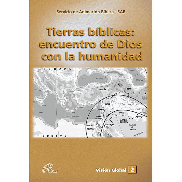 Tierras bíblicas: encuentro de Dios con la humanidad / Visión Global Bd.2