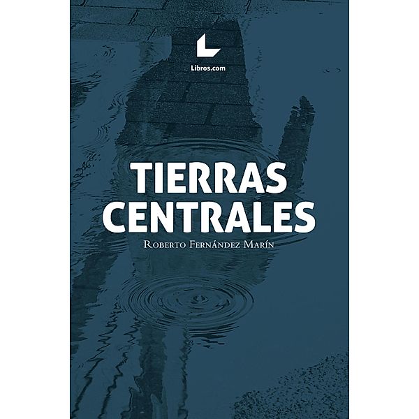 Tierras centrales, Roberto Fernández Marín