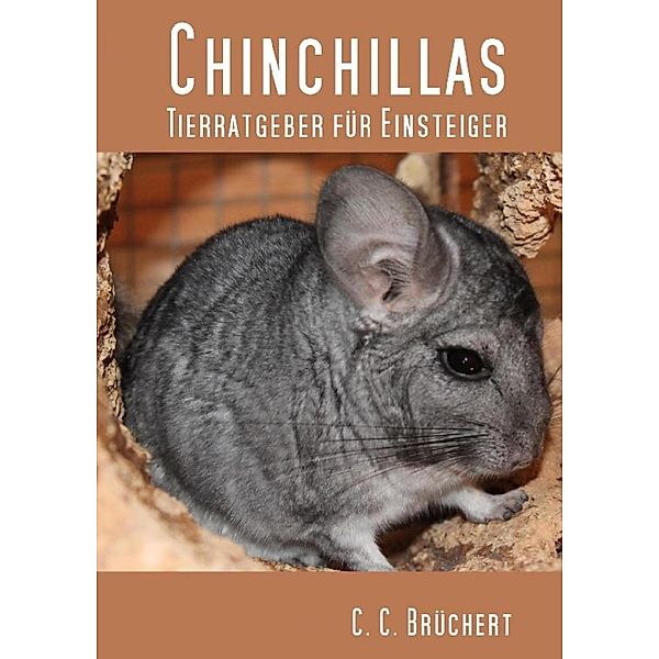 Tierratgeber für Einsteiger - Chinchillas, C. C. Brüchert