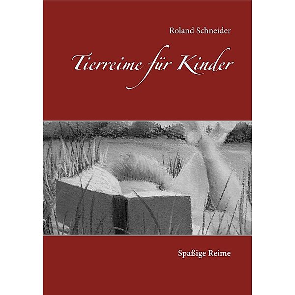 Tierreime für Kinder, Roland Schneider