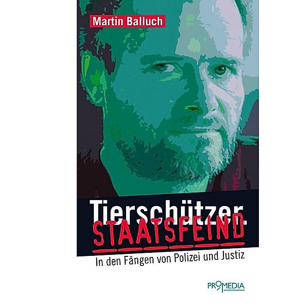 Tierschützer. Staatsfeind, Martin Balluch