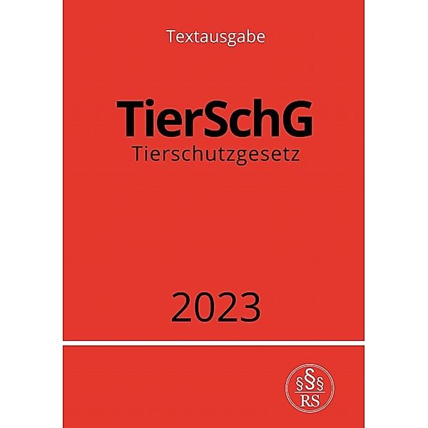 Tierschutzgesetz - TierSchG 2023, Ronny Studier