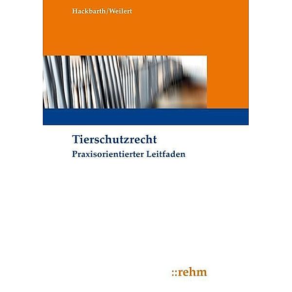 Tierschutzrecht, Hansjoachim Hackbarth, Annekatrin Weilert