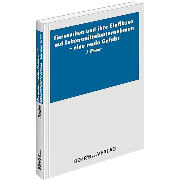 Tierseuchen und ihre Einflüsse auf Lebensmittelunternehmen - Eine reale Gefahr, Joachim Wiedner