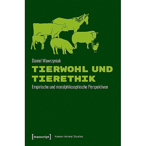 Tierwohl und Tierethik / Human-Animal Studies Bd.21, Daniel Wawrzyniak