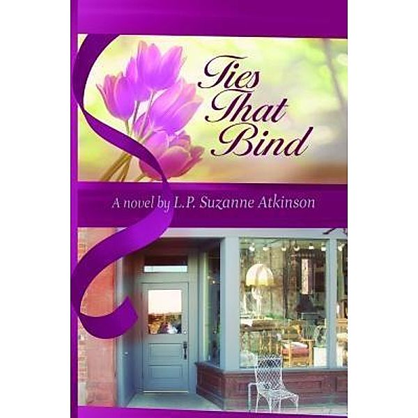 Ties That Bind / lpsabooks, L. P. Suzanne Atkinson
