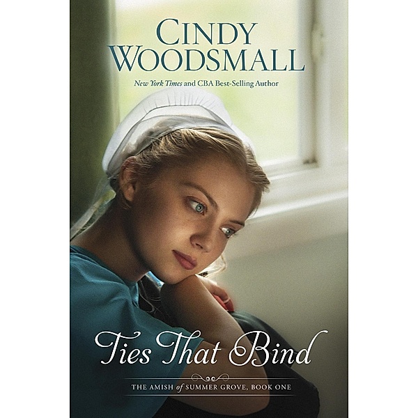 Ties That Bind / The Amish of Summer Grove Bd.1, Cindy Woodsmall
