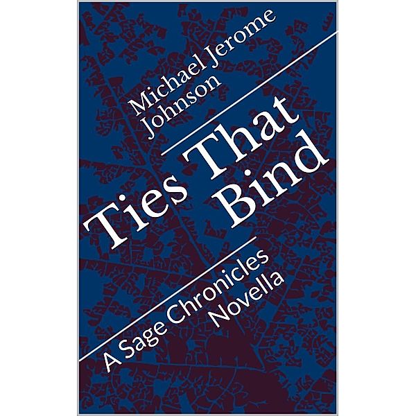 Ties That Bind (The Sage Chronicles, #4), Michael Jerome Johnson