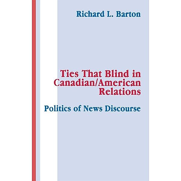 Ties That Blind in Canadian/american Relations, Richard L. Barton