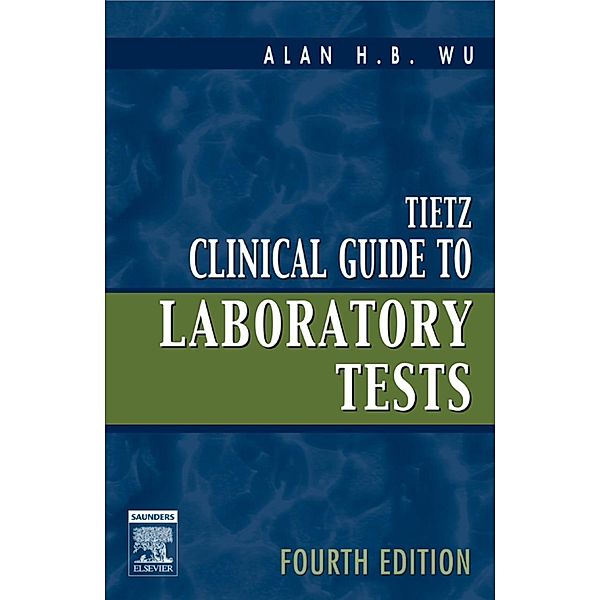 Tietz Clinical Guide to Laboratory Tests - E-Book, Alan H. B. Wu