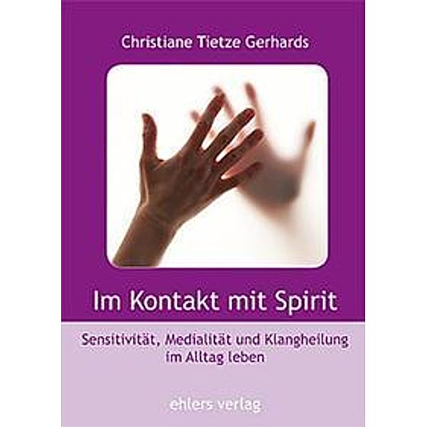 Tietze-Gerhards, C: Im Kontakt mit Spirit, Christiane Tietze-Gerhards