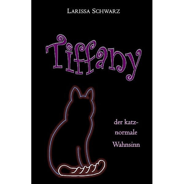 Tiffany - der katz-normale Wahnsinn, Larissa Schwarz