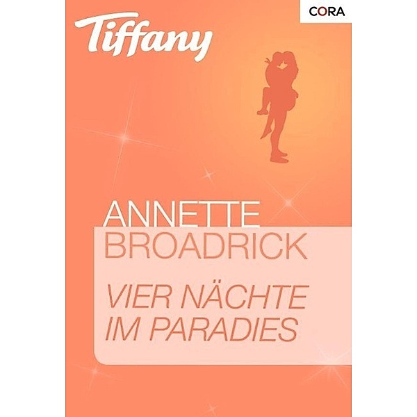 Tiffany Romane: 0943 Vier Nächte im Paradies, Annette Broadrick