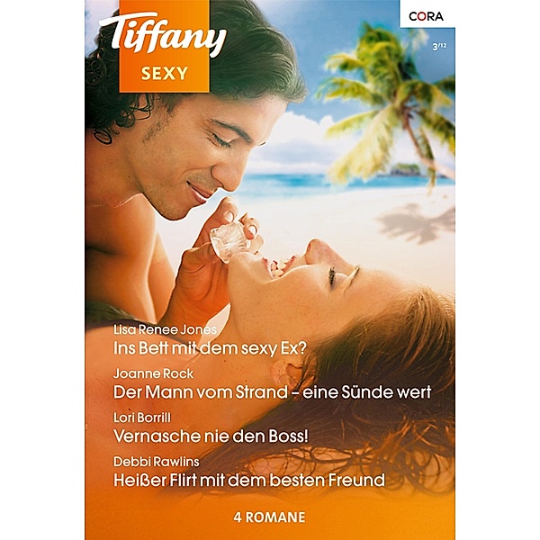 Tiffany Sexy 81 / Tiffany Sexy Bd.0081, Debbi Rawlins, Joanne Rock, Lisa Renee Jones, Lori Borrill