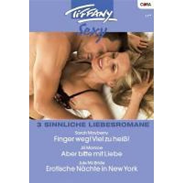 Tiffany Sexy Band 51 / Tiffany Romane Bd.0051, Jill Monroe, Sarah Mayberry, Jule Mcbride