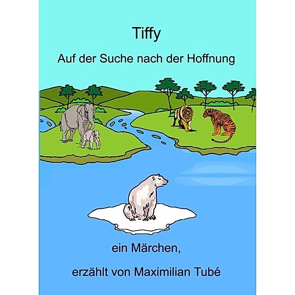 Tiffy - Auf der Suche nach der Hoffnung, Maximilian Tubé
