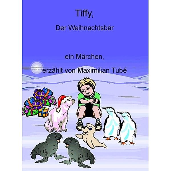 Tiffy - Der Weihnachtsbär, Maximilian Tubé