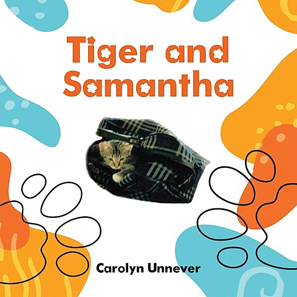 Tiger and Samantha, Carolyn Unnever