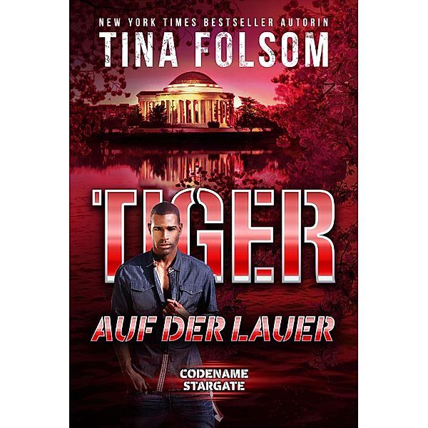 Tiger - Auf der Lauer / Codename Stargate Bd.4, Tina Folsom