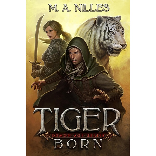 Tiger Born (Demon Age, #1) / Demon Age, M. A. Nilles, Melanie Nilles
