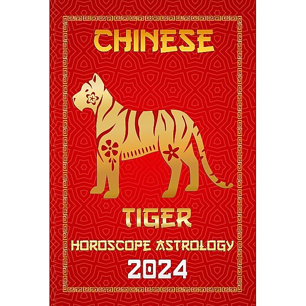 Tiger Chinese Horoscope 2024 (Chinese Horoscopes & Astrology 2024, #3) / Chinese Horoscopes & Astrology 2024, Ichinghun Fengshuisu