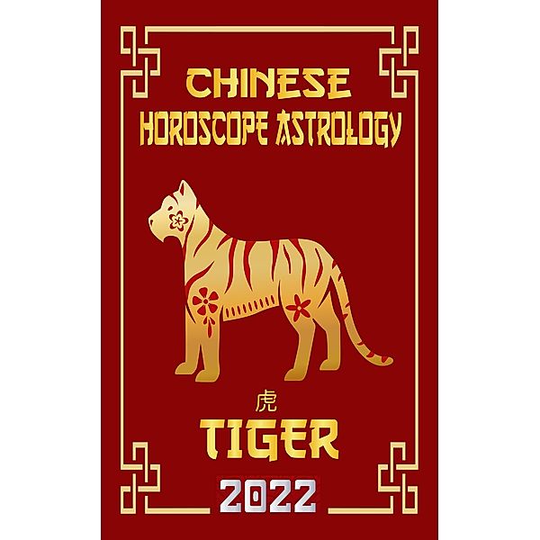 Tiger Chinese Horoscope & Astrology 2022 (Check out Chinese new year horoscope predictions 2022, #3) / Check out Chinese new year horoscope predictions 2022, LeeHong Feng Shui