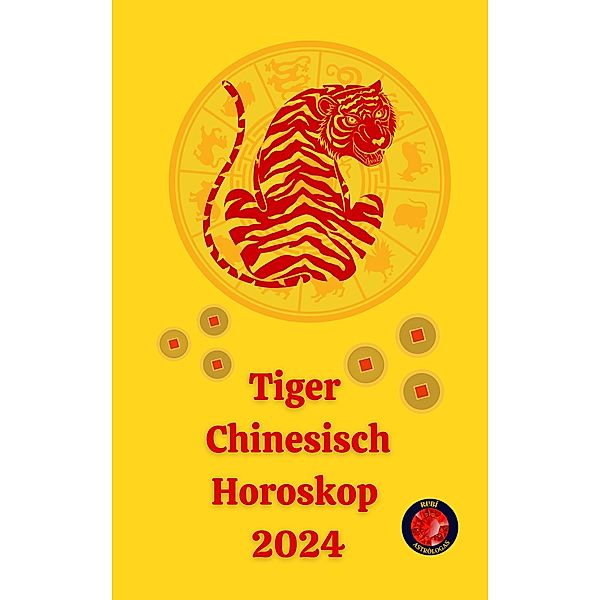 Tiger  Chinesisch Horoskop 2024, Angeline A. Rubi, Alina A Rubi