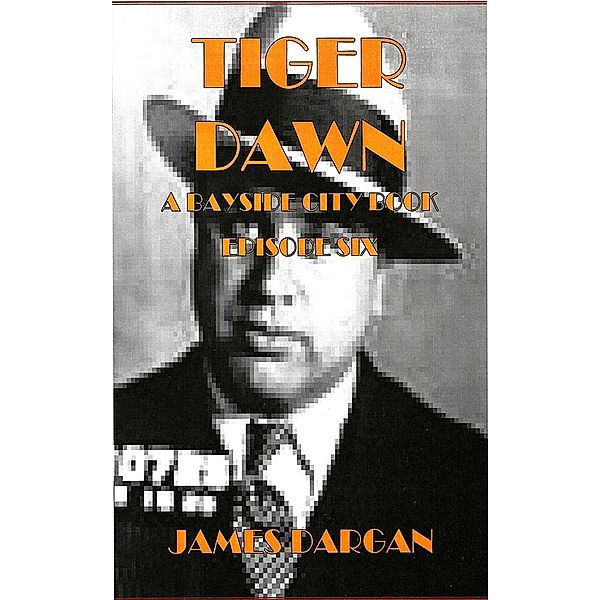 Tiger Dawn (A Bayside City Book, #6), James Dargan