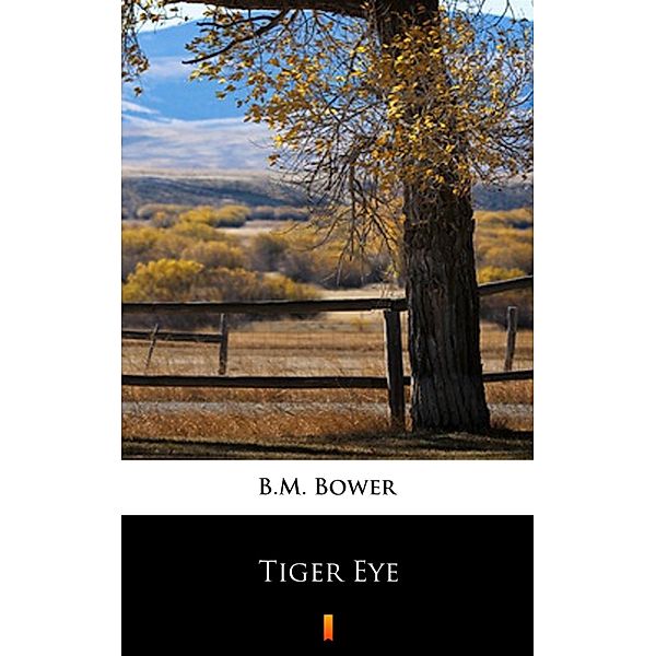 Tiger Eye, B. M. Bower
