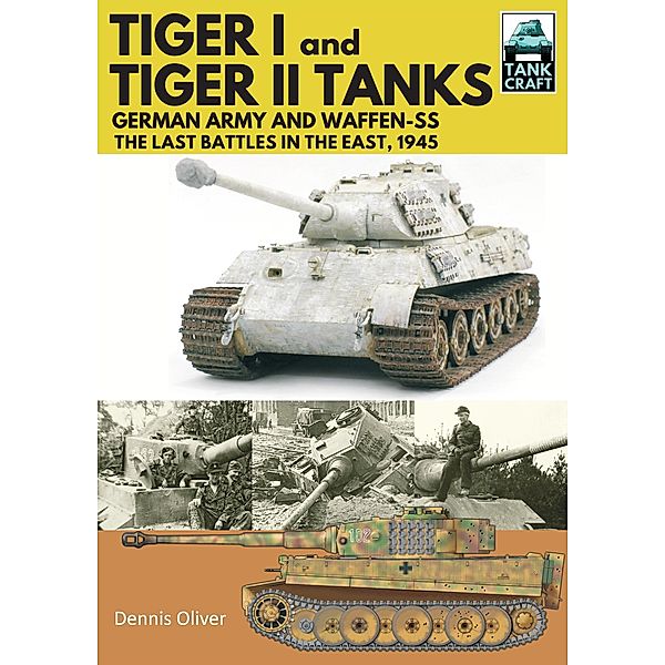 Tiger I and Tiger II Tanks / Pen and Sword Military, Oliver Dennis Oliver