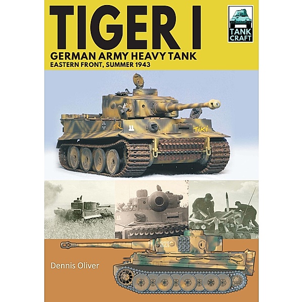 Tiger I: German Army Heavy Tank / Pen and Sword Military, Oliver Dennis Oliver