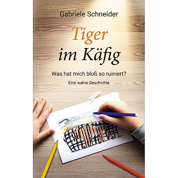 Tiger im Käfig, Gabriele Schneider