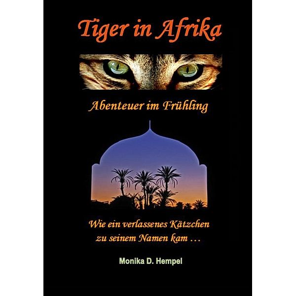 Tiger in Afrika  Abenteuer im Frühling, Monika D. Hempel