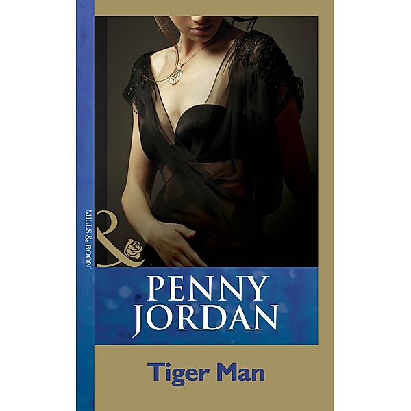 Tiger Man (Penny Jordan Collection) (Mills & Boon Modern), Penny Jordan
