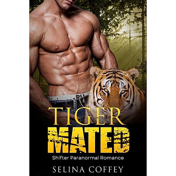 Tiger Mated: Shifter Paranormal Romance, Selina Coffey