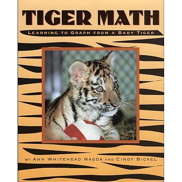 Tiger Math / Animal Math, Ann Whitehead Nagda, Cindy Bickel