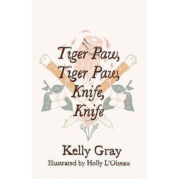 Tiger Paw, Tiger Paw, Knife, Knife, Kelly Gray