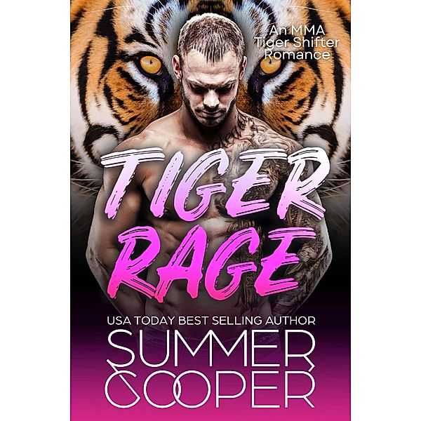 Tiger Rage: An MMA Tiger Shifter Romance, Summer Cooper