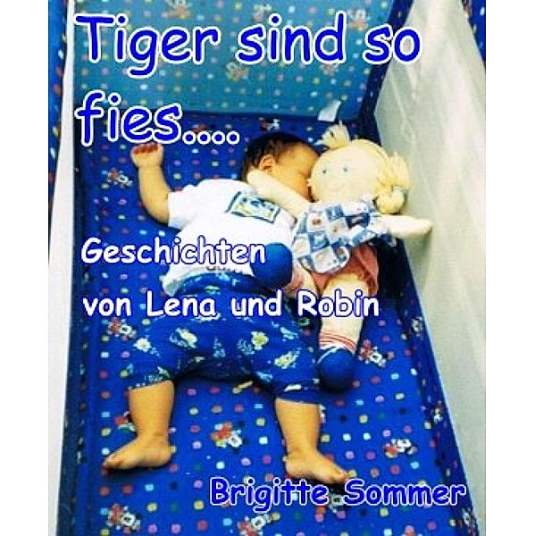 Tiger sind so fies...., Brigitte Sommer