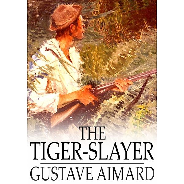Tiger-Slayer / The Floating Press, Gustave Aimard