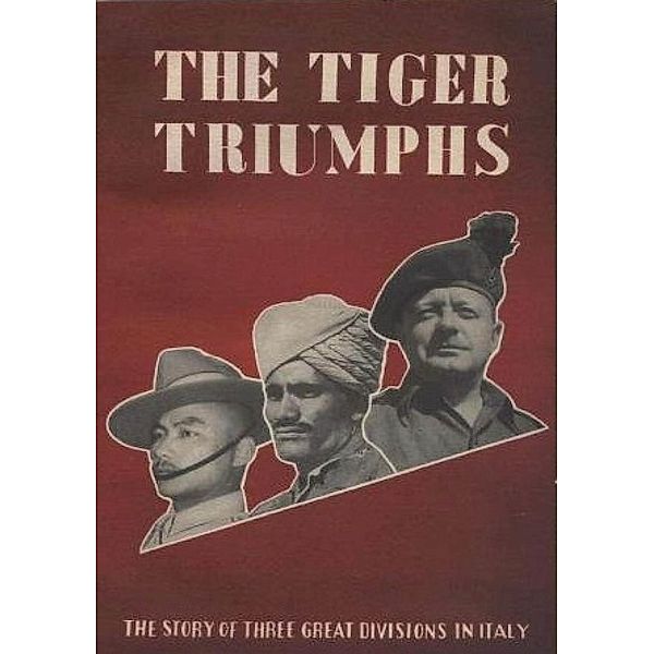 Tiger Triumphs - The Story Of Three Great Divisions In Italy [Illustrated Edition] / Lucknow Books, Lieut Col G R Stevens
