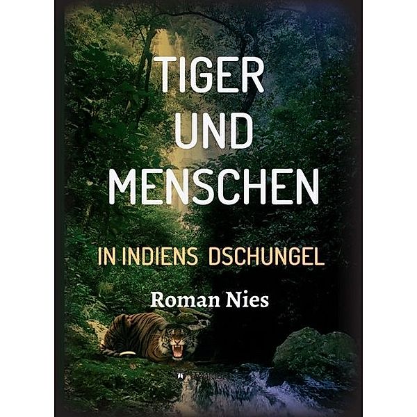 Tiger und Menschen, Roman Nies