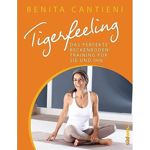 Tigerfeeling - Das perfekte Beckenbodentraining für Sie und Ihn, Benita Cantieni