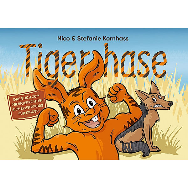 Tigerhase - Ein Kinderbuch über Freundschaft und Zusammenhalt., Nico Kornhass