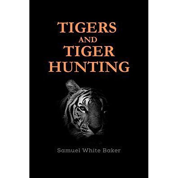 Tigers and Tiger-Hunting / Bookcrop, Samuel Baker